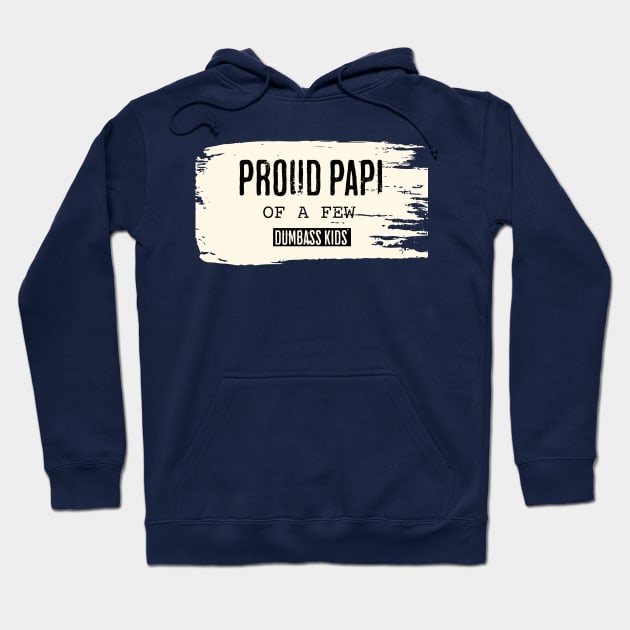 Retro Proud Papi of a Few Dumbass Kids Hoodie by ArtcoZen